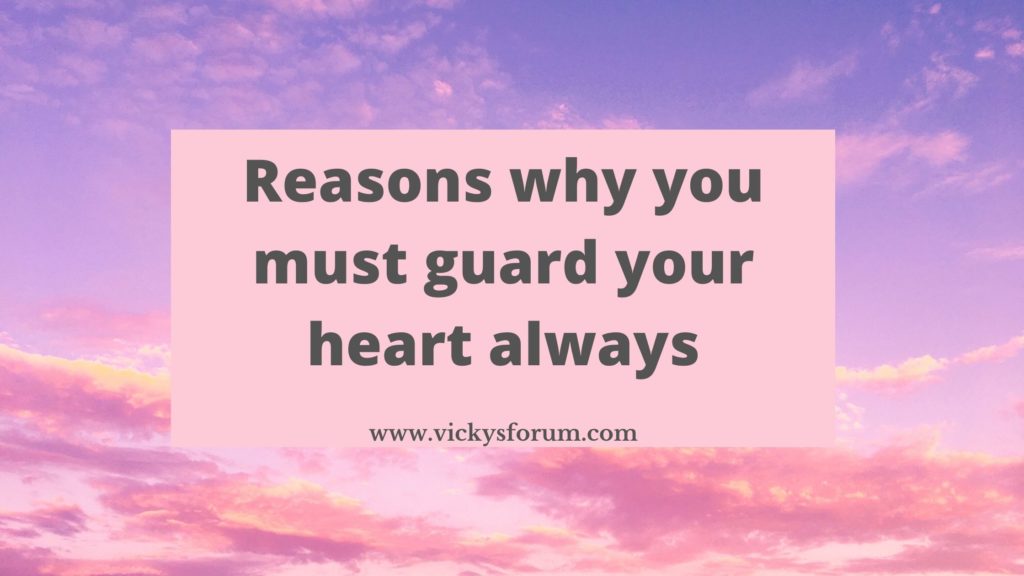 Guard your heart with all diligence