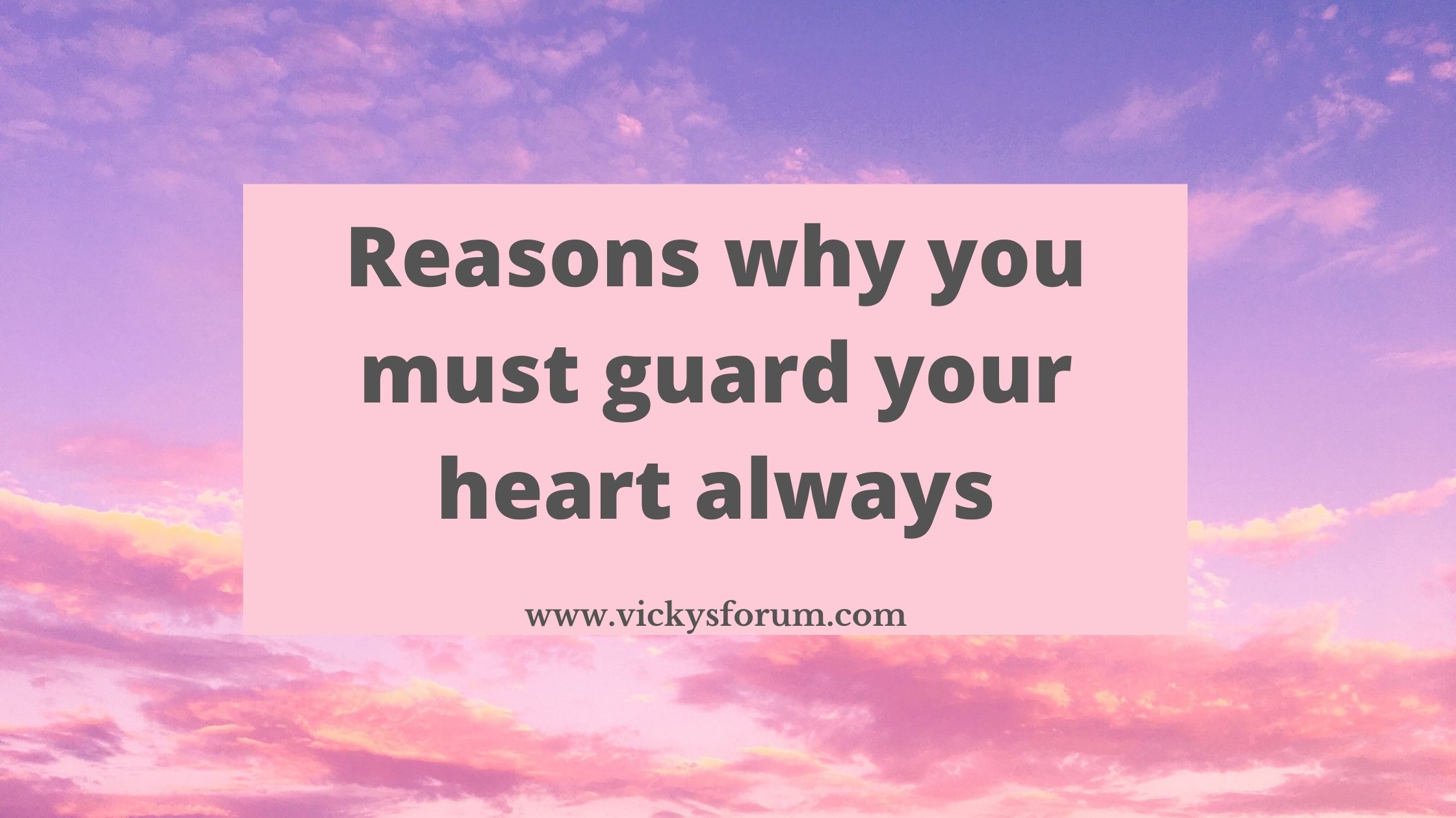 Why it is important to guard your heart - Vicky's Forum - Christian Coach, image size:2240x1260