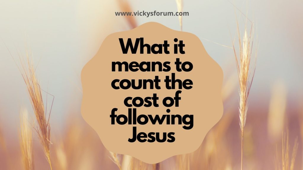Count the cost and follow Jesus