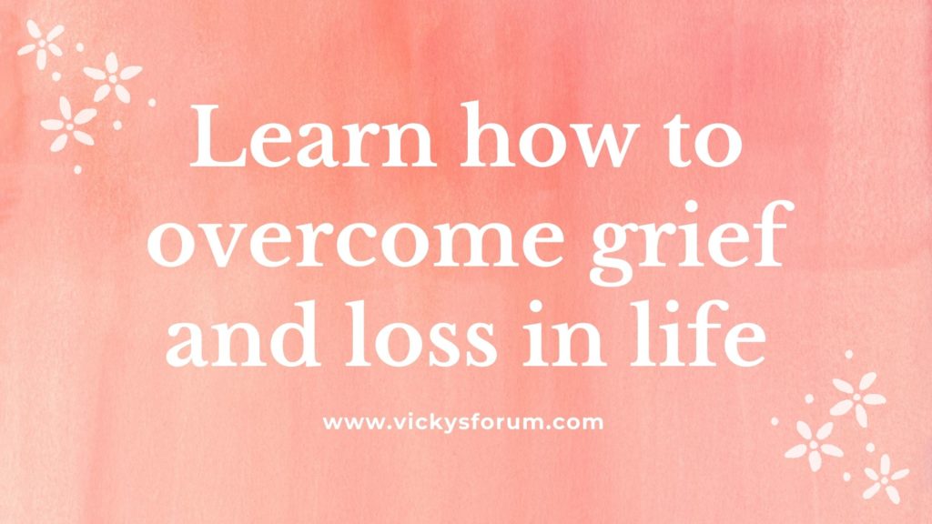 Overcoming loss and grief