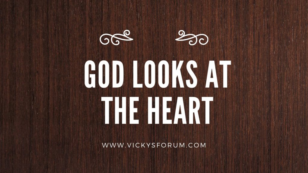 God looks at the heart