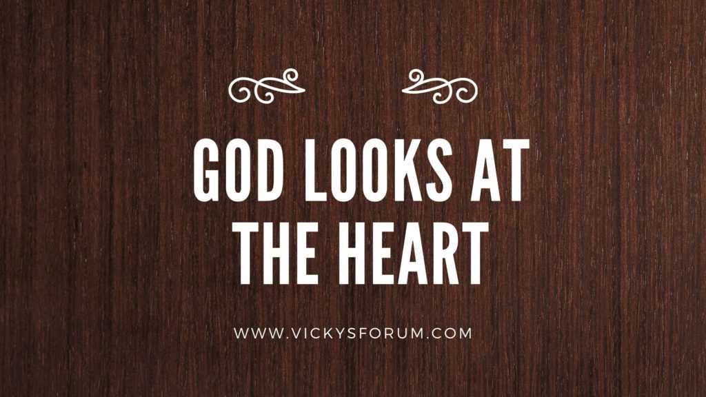 God looks at the heart