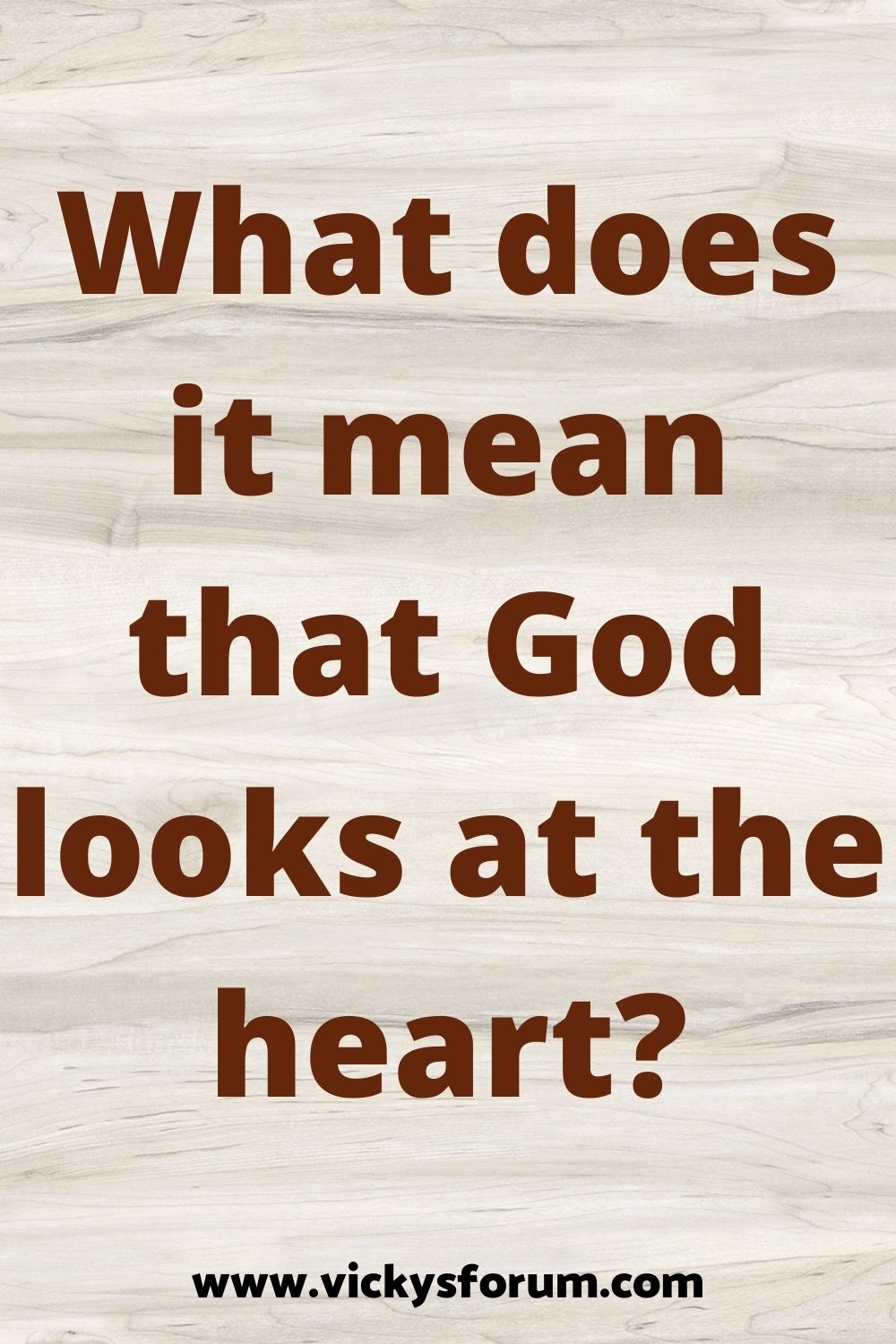 God looks at the heart