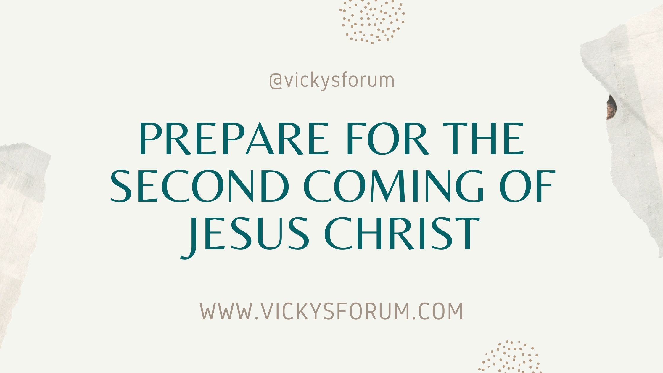 Jesus Christ is coming back soon - Vicky's Forum - Christian Life Coach