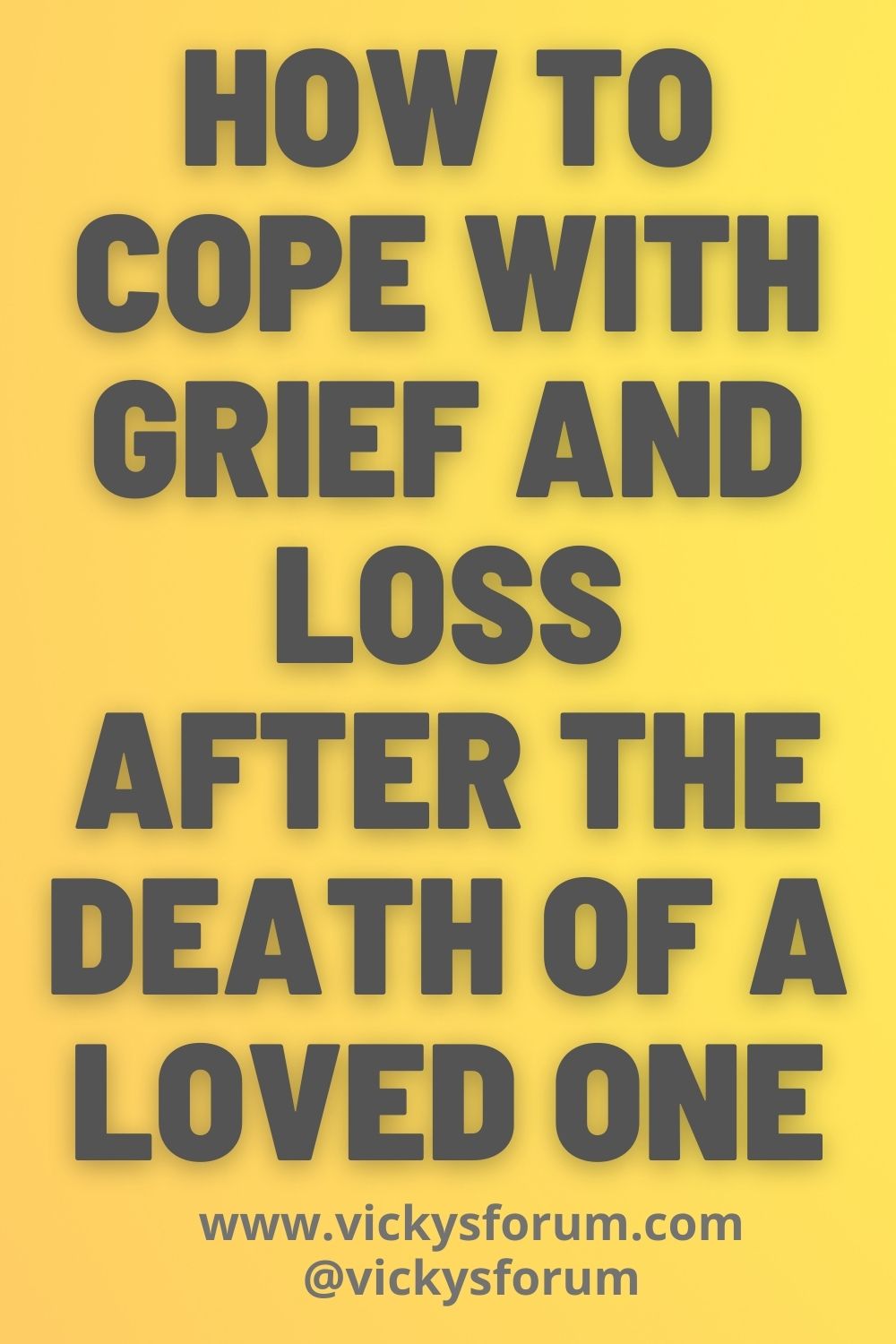 Death Of A Loved One - How To Cope With Grief And Loss - Vicky's Forum