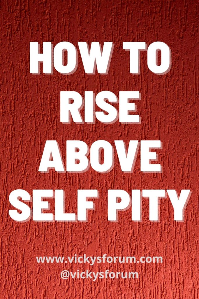 Overcoming self-pity