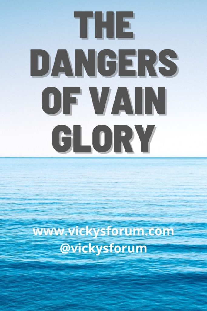 The dangers of vain glory
