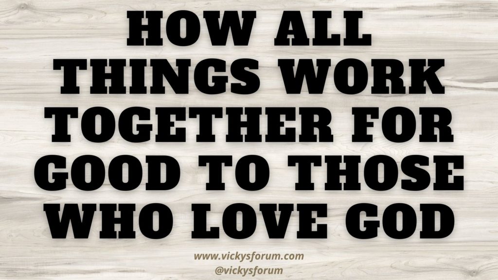 All things work together for good to those who love God
