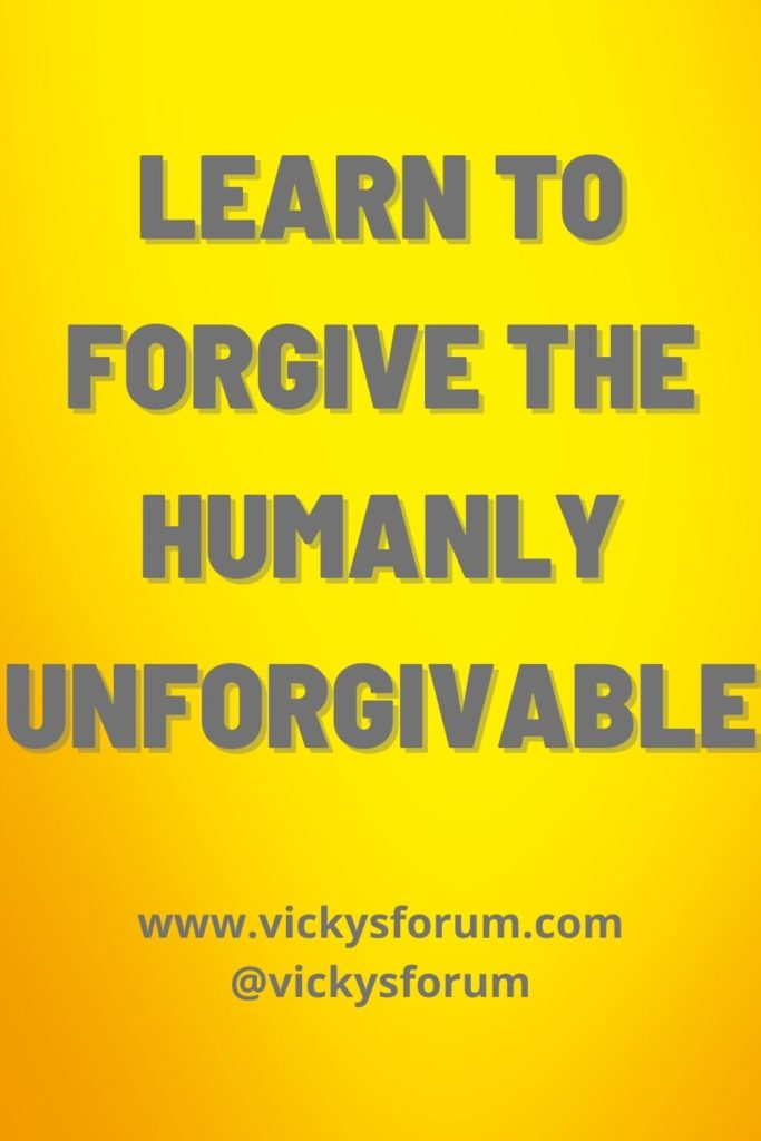 Forgive the humanly unforgivable