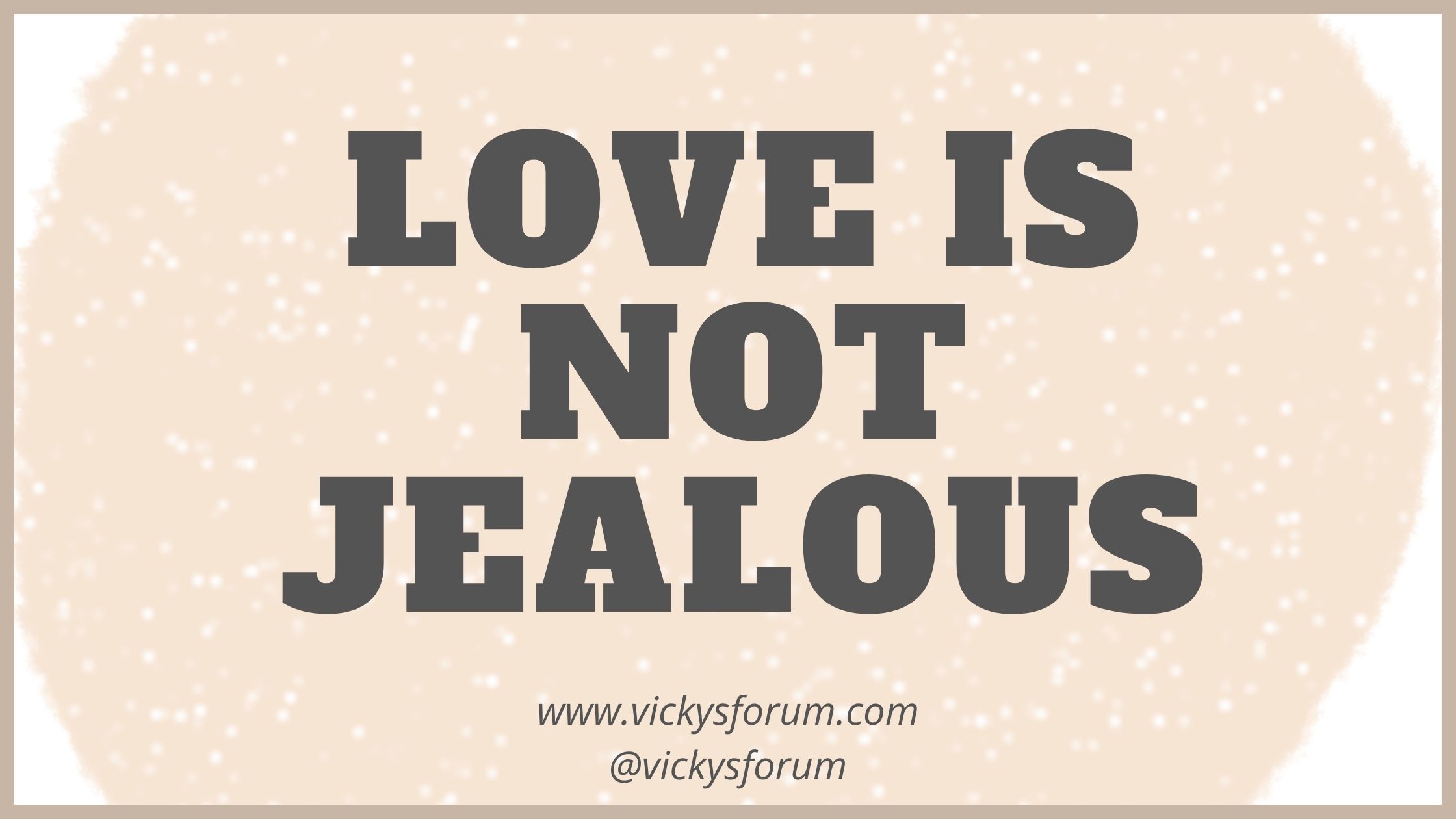 Love Does Not Envy - Vicky's Forum - Christian Life Coach for Women