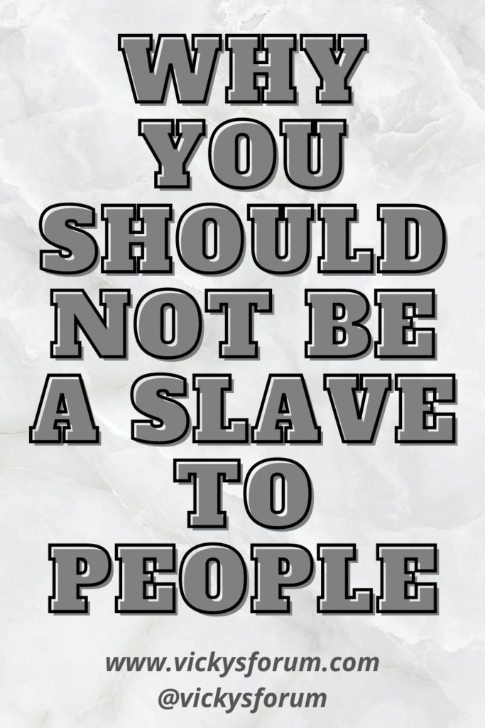 Do not be a slave