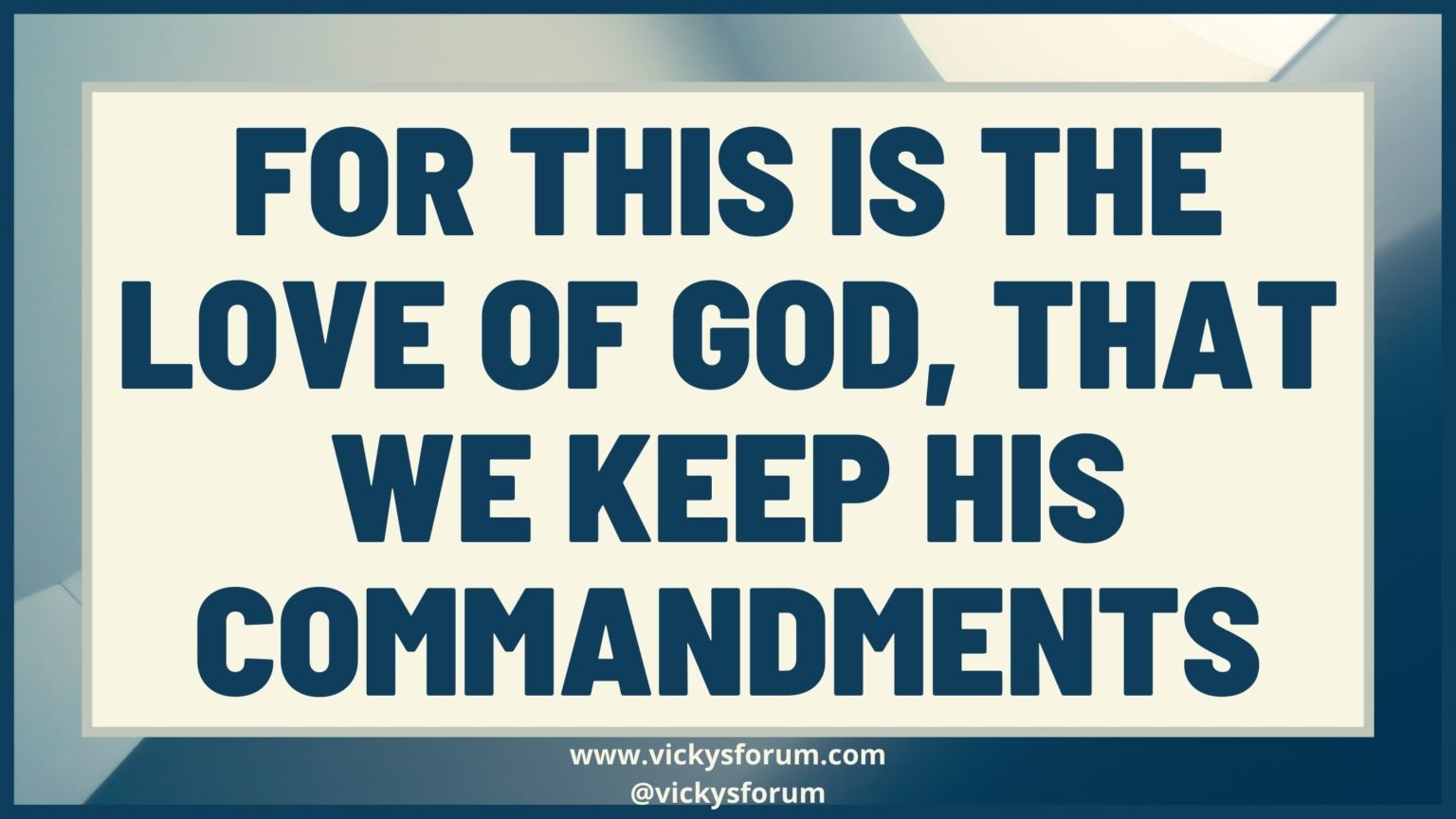 If You Love God Keep His Commandments Vicky's Forum Life Coach
