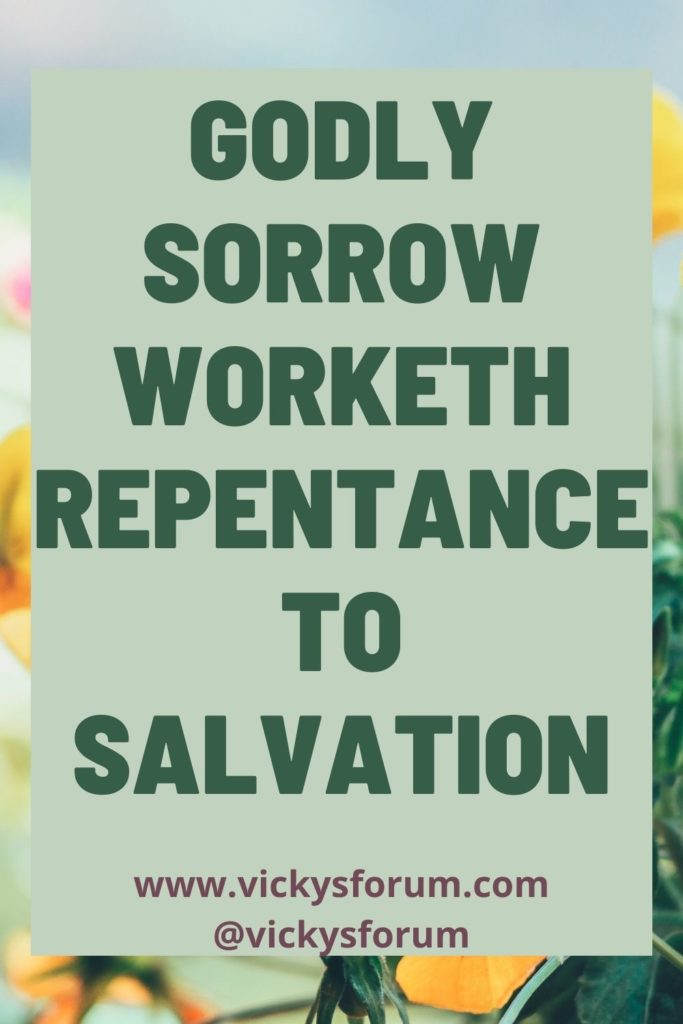 Godly sorrow produces repentance