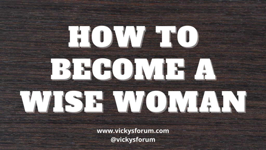 How to become a wise woman