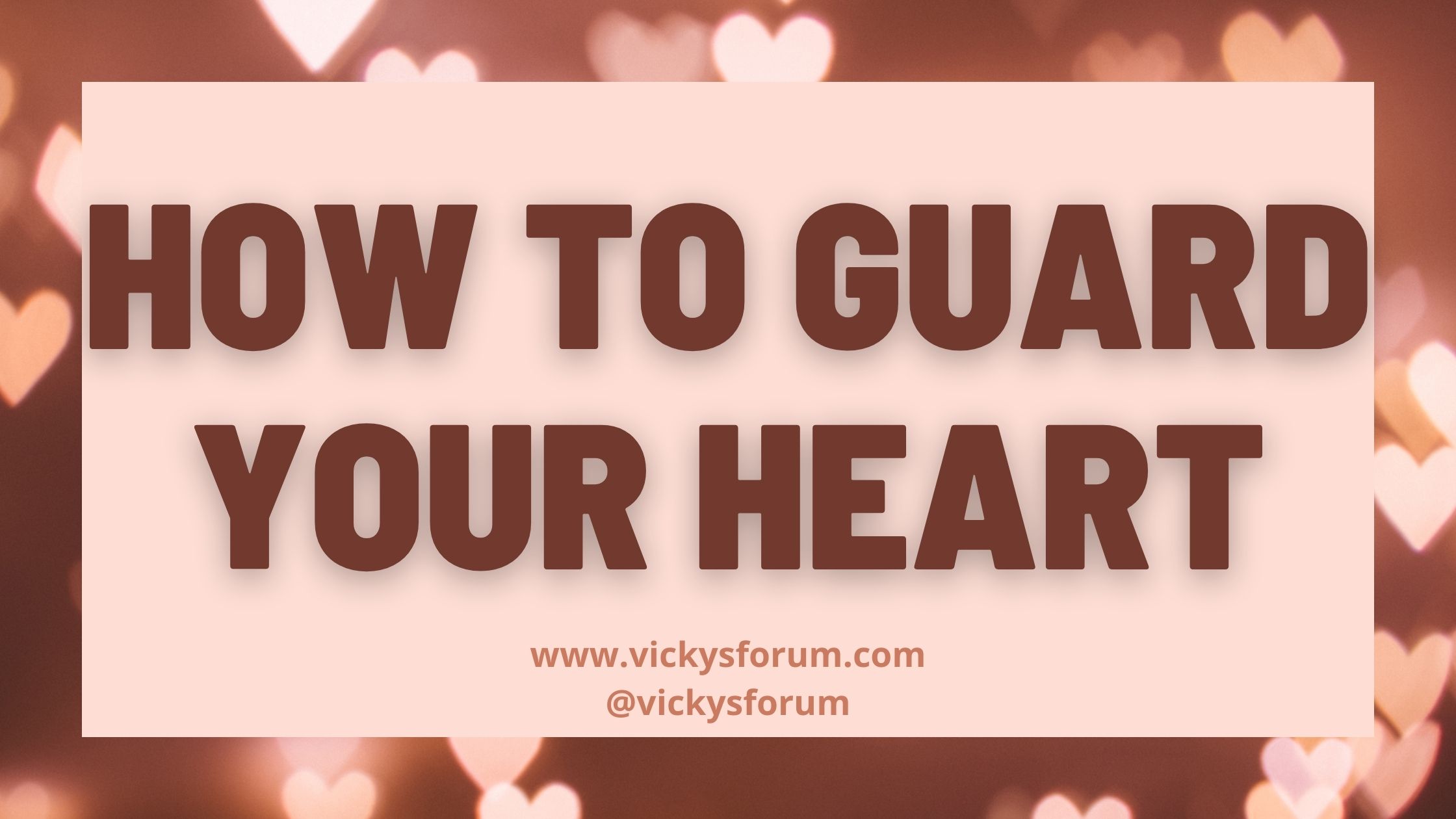 Guard Your Heart With All Diligence Vicky's Forum Christian Life Coach