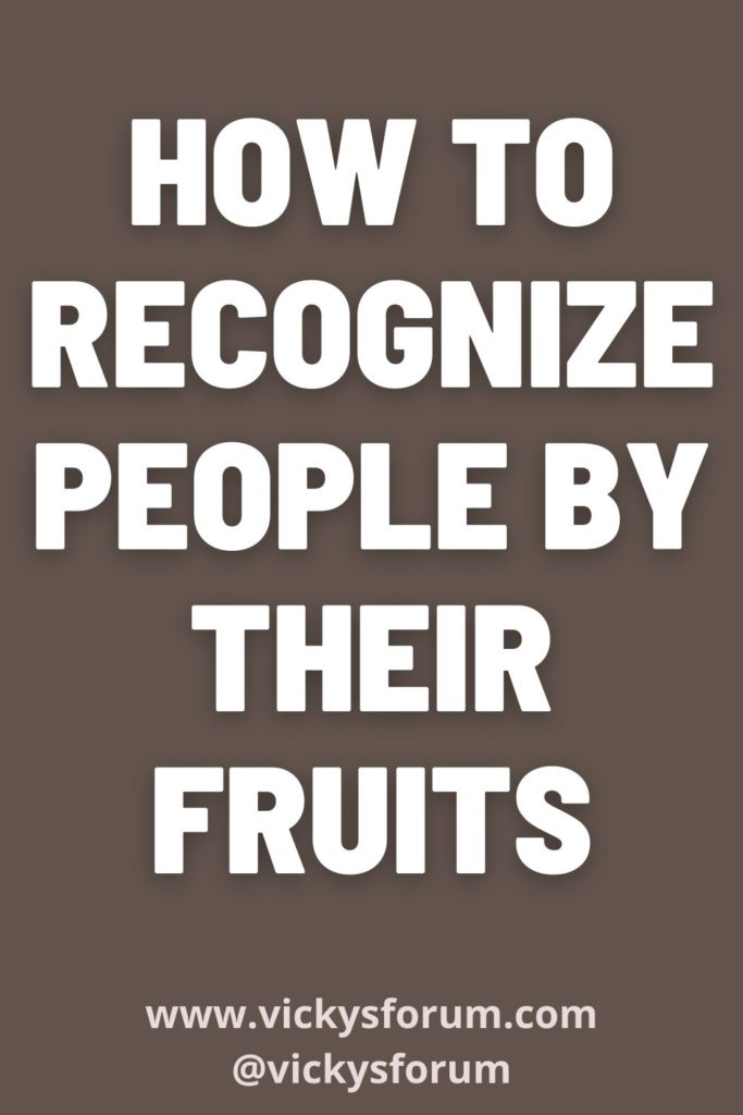 You shall know them by their fruits