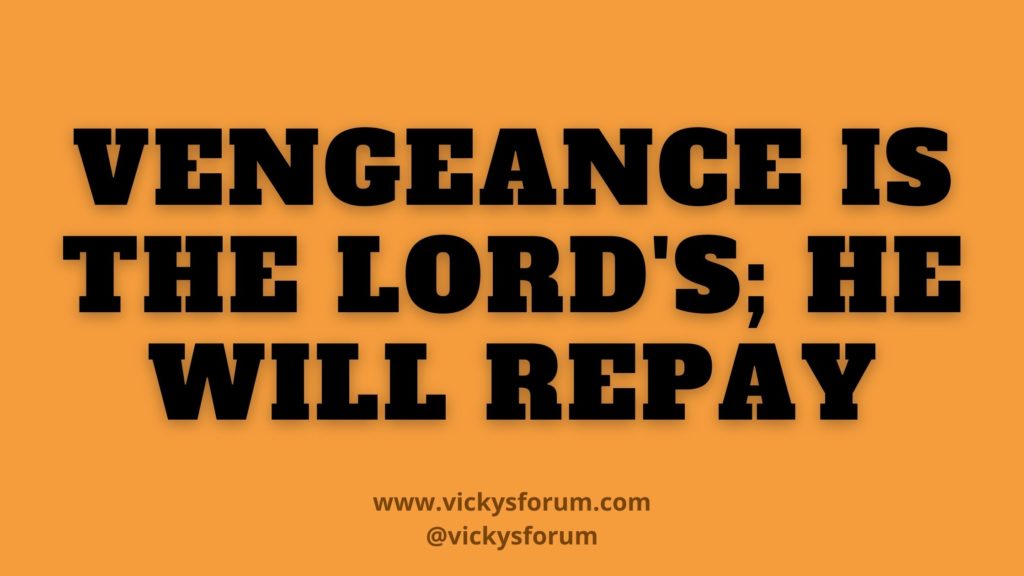 Vengeance belongs to the Lord