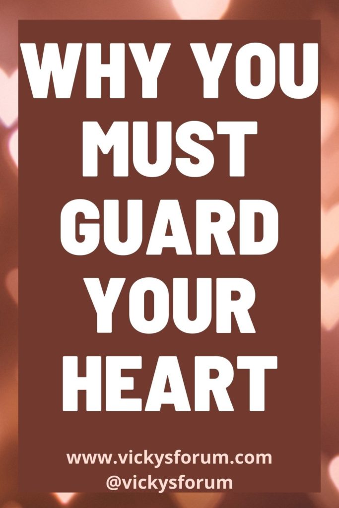 Guard your heart with all diligence