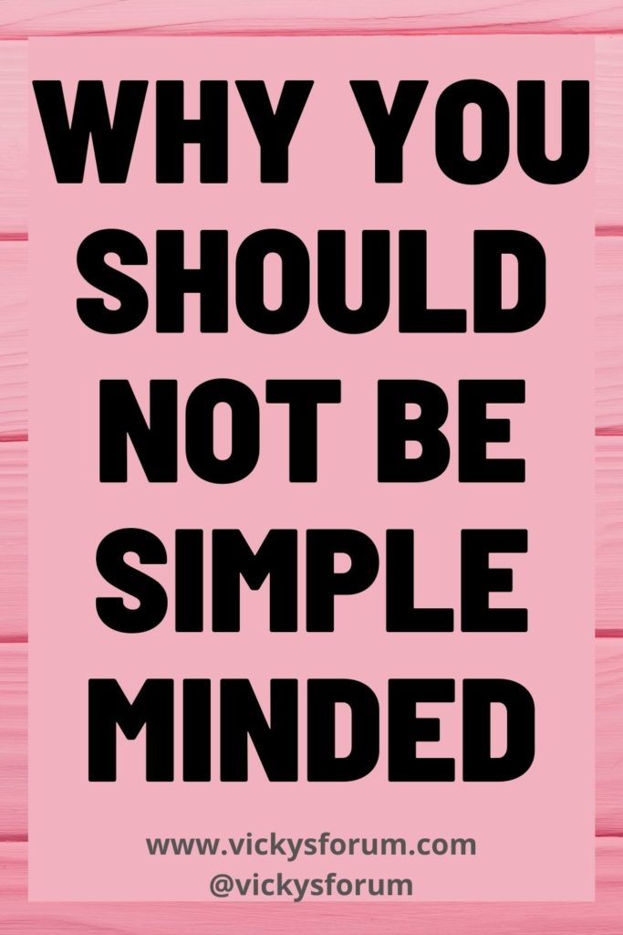 Do not be simple-minded