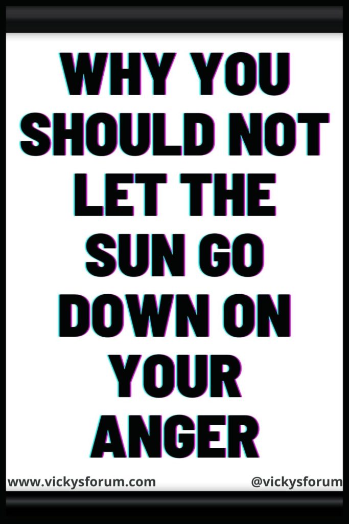 Do not let the sun go down on your wrath