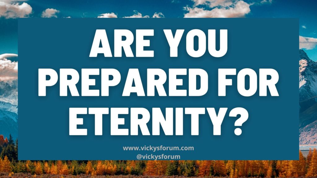 Prepare for eternity