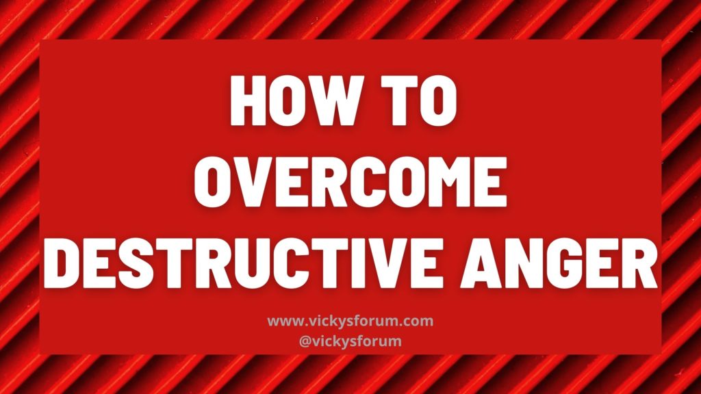 How to overcome destructive anger