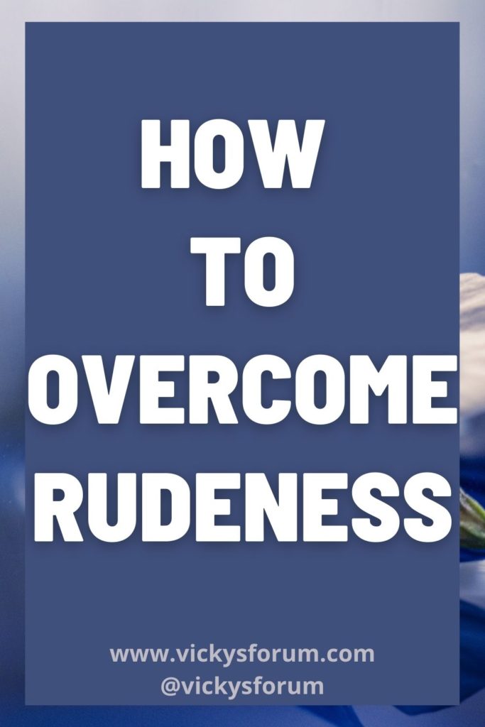 Overcoming rudeness