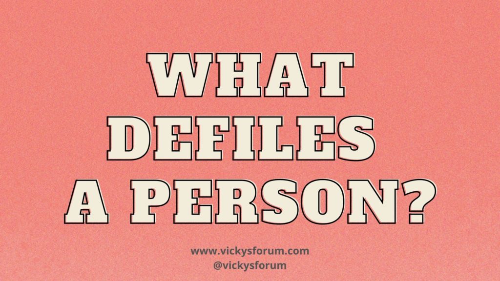 It is what comes out of the mouth that defiles a person